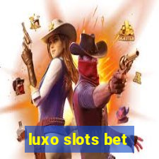 luxo slots bet